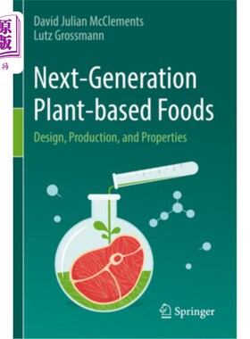 海外直订Next-Generation Plant-Based Foods: Design, Production, and Properties 下一代植物性食品:设计、生产和特性