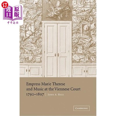 海外直订Empress Marie Therese and Music at the Viennese Court, 1792 1807 皇后玛丽·特蕾莎与维也纳宫廷的音乐(1792年