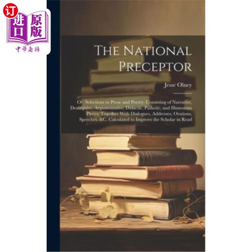 海外直订The National Preceptor: Or, Selections in Prose and Poetry: Consisting of Narrat 国家训导：散文和诗歌选集：