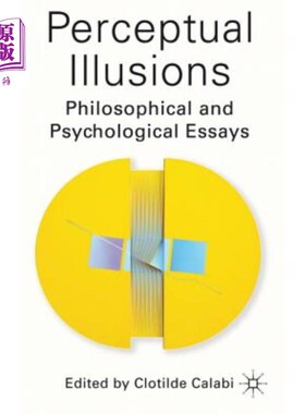 海外直订Perceptual Illusions: Philosophical and Psychological Essays 感性幻想：哲学与心理学论文