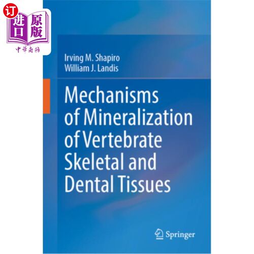 海外直订Mechanisms of Mineralization of Vertebrate Skeletal and Dental Tissues 脊椎动物骨骼和牙齿组织矿化机制