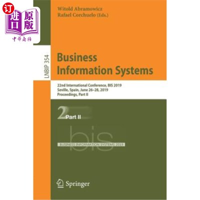 海外直订Business Information Systems: 22nd International Conference, Bis 2019, Seville,  商业信息系统：第22届国际会