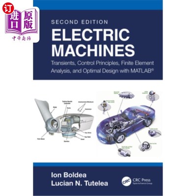 海外直订Electric Machines: Transients, Control Principles, Finite Element Analysis, and  电机:瞬态、控制原理、有限