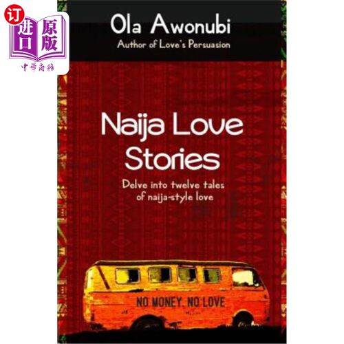 海外直订Naija Love Stories: Delve into twelve tales naija-style love Naija爱情故事:深入研究12个故事Naija式的爱情