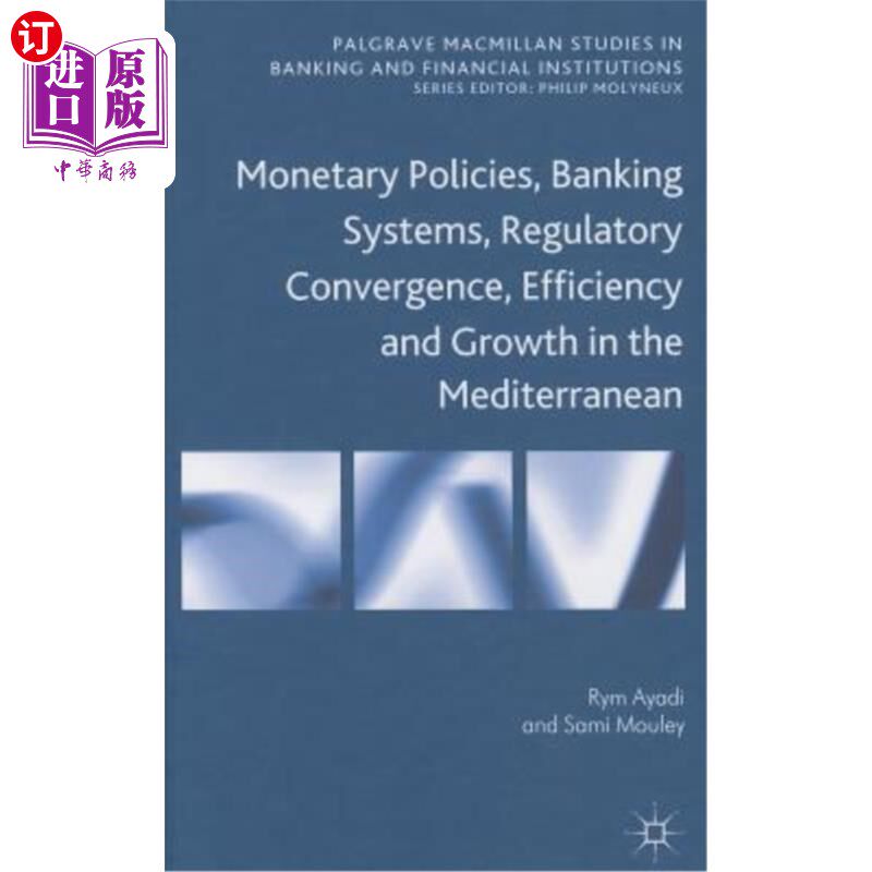 海外直订Monetary Policies, Banking Systems, Regulatory Convergence, Efficiency and Growt 《地中海地区的货币政策、银