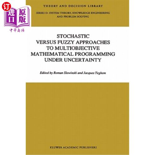 海外直订Stochastic Versus Fuzzy Approaches to Multiobjective Mathematical Programming Un 不确定条件下多目标数学规划
