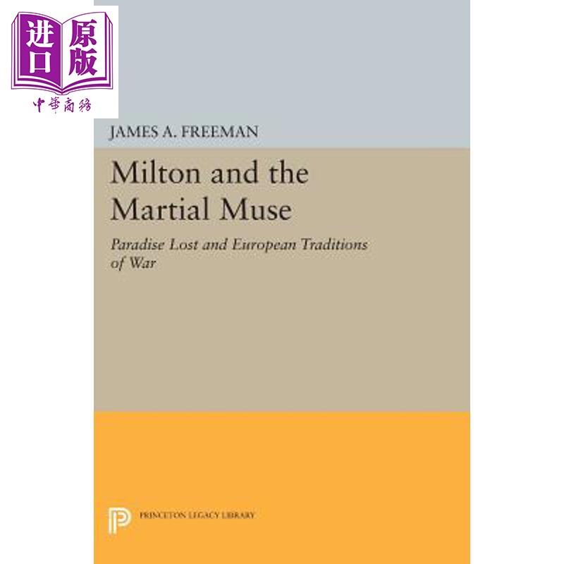 预售 弥尔顿和武术缪斯 “失乐园”和欧洲战争传统 Milton and the Martial Muse 英文原版 James A Freeman【中商原版】