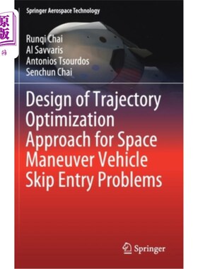海外直订Design of Trajectory Optimization Approach for Space Maneuver Vehicle Skip Entry 空间机动飞行器跳跃进入问题的轨