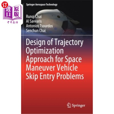 海外直订Design of Trajectory Optimization Approach for Space Maneuver Vehicle Skip Entry 空间机动飞行器跳跃进入问题的轨