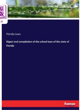 海外直订Digest and compilation of the school laws of the state of Florida 佛罗里达州学校法摘要与汇编