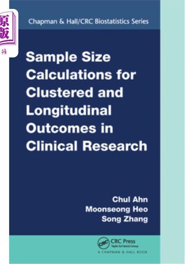 海外直订Sample Size Calculations for Clustered and Longitudinal Outcomes in Clinical Res 临床研究中聚类和纵向结果的