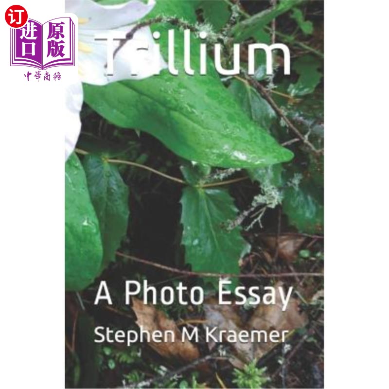 海外直订Trillium: A Photo Essay 延龄草:一篇摄影论文