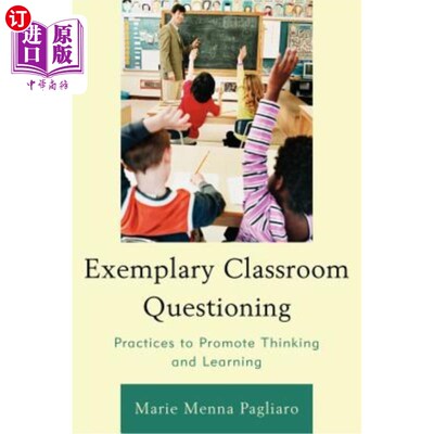 海外直订Exemplary Classroom Questioning: Practices to Promote Thinking and Learning 示范课堂提问:促进思考和学习的实