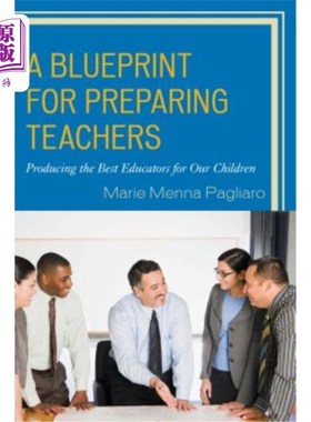 海外直订A Blueprint for Preparing Teachers: Producing the Best Educators for Our Childre 教师准备蓝图：为我们的孩子
