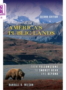 海外直订America's Public Lands: From Yellowstone to Smokey Bear and Beyond, Second Editi 《美国公共土地:从黄石到斯
