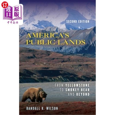 海外直订America's Public Lands: From Yellowstone to Smokey Bear and Beyond, Second Editi 《美国公共土地:从黄石到斯