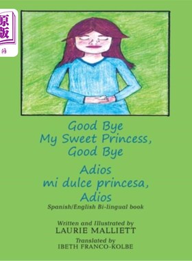海外直订Good Bye My Sweet Princess, Good Bye: Adios Mi Dulce Princesa, Adios 再见，我亲爱的公主，再见:再见，亲爱的