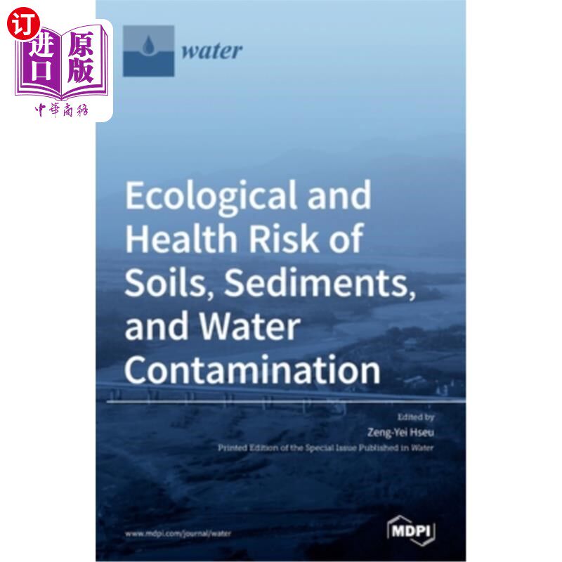 海外直订Ecological and Health Risk of Soils, Sediments, and Water Contamination 土壤、沉积物和水污染的生态和健康风