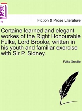海外直订Certaine Learned and Elegant Workes of the Right Honourable Fulke, Lord Brooke,  富尔克阁下布鲁克勋爵的作品