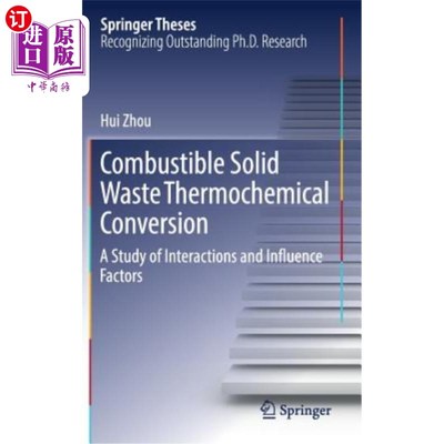 海外直订Combustible Solid Waste Thermochemical Conversion: A Study of Interactions and I 可燃固体废物热化学转化：相