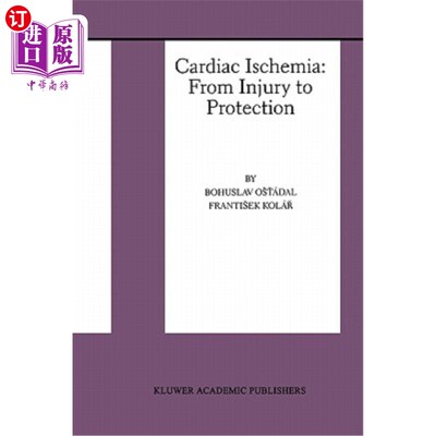 海外直订医药图书Cardiac Ischemia: From Injury to Protection 心肌缺血：从损伤到保护
