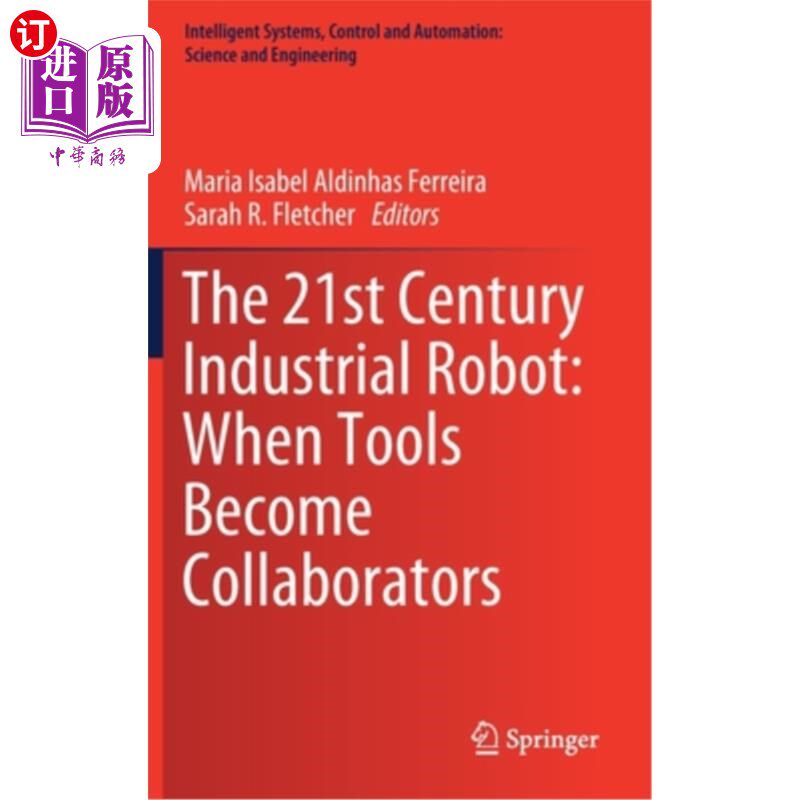 海外直订The 21st Century Industrial Robot: When Tools Become Collaborators 21世纪工业机器人:当工具成为合作者