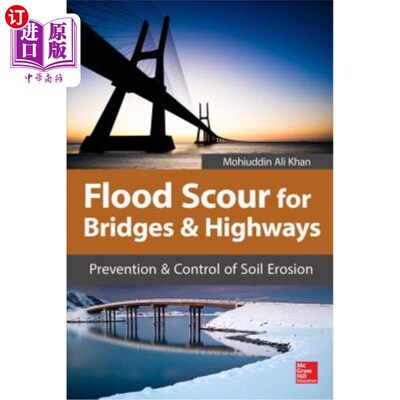 海外直订Flood Scour for Bridges and Highways: Prevention and Control of Soil Erosion 桥梁和公路的洪水冲刷:水土流失