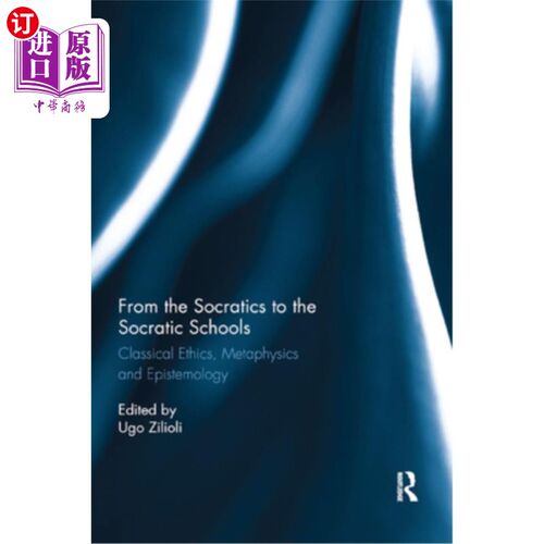 海外直订From the Socratics to the Socratic Schools: Classical Ethics, Metaphysics and Ep 从苏格拉底学派到苏格拉底学