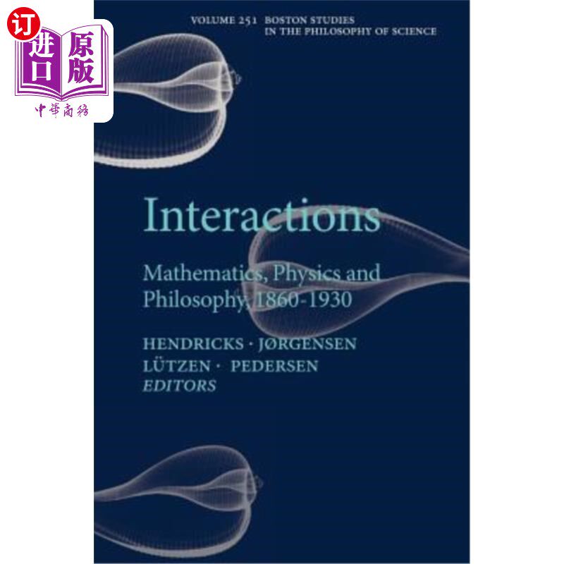 海外直订Interactions: Mathematics, Physics and Philosophy, 1860-1930 互动：数学、物理和哲学，1860-1930年