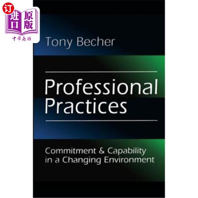 海外直订Professional Practices: Commitment and Capability in a Changing Environment 专业实践:不断变化的环境中的承诺