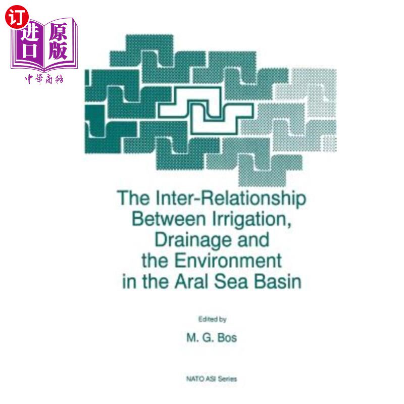 海外直订The Inter-Relationship Between Irrigation, Drainage and the Environment in the A 咸海流域灌溉、排水与环境的
