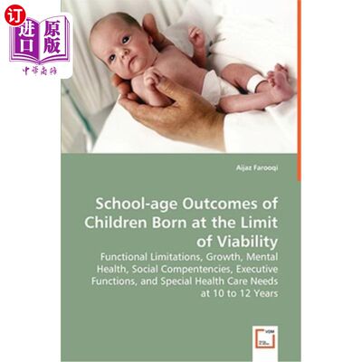 海外直订医药图书School-age Outcomes of Children Born at the Limit of Viability - Functional Limi 出生在生存能力极限