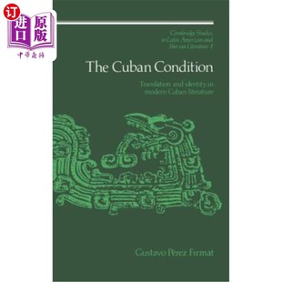 海外直订The Cuban Condition: Translation and Identity in Modern Cuban Literature 古巴现状:古巴现代文学中的翻译与认