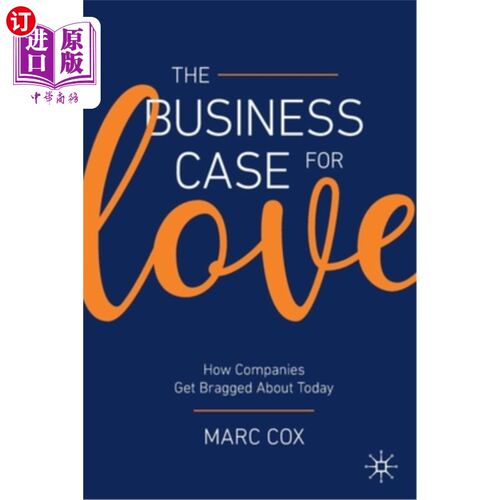 海外直订The Business Case for Love: How Companies Get Bragged about Today 爱的商业案例:今天的公司是如何被吹嘘的