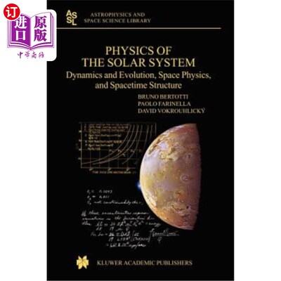 海外直订Physics of the Solar System: Dynamics and Evolution, Space Physics, and Spacetim 太阳系物理学：动力学与演化
