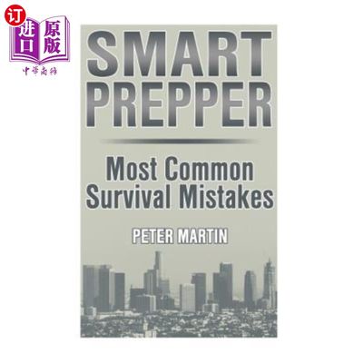 海外直订Smart Prepper: Most Common Survival Mistakes: (Survival Guide, Survival Gear) 聪明的预科生：最常见的生存错