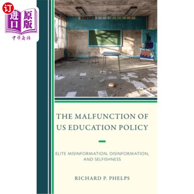 海外直订The Malfunction of Us Education Policy: Elite Misinformation, Disinformation, an 美国教育政策的失灵:精英的