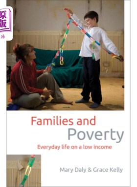 海外直订Families and Poverty: Everyday Life on a Low Income 家庭与贫困：低收入的日常生活