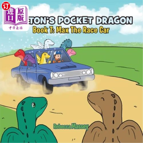 海外直订COLTON'S POCKET DRAGON Book 7: Max The Race Car 科尔顿的口袋龙第七册：麦克斯赛车