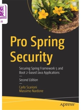海外直订Pro Spring Security: Securing Spring Framework 5 and Boot 2-Based Java Applicati Pro Spring
