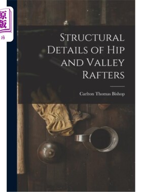 海外直订Structural Details of hip and Valley Rafters 臀部和山谷椽的结构细节