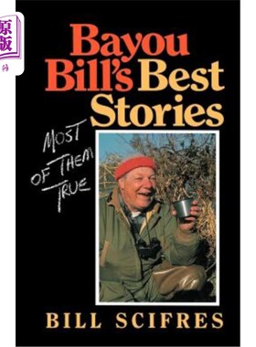 海外直订Bayou Bill's Best Stories: (Most of Them True) 河口比尔的佳故事：（大部分是真的）
