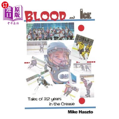 海外直订Blood & Ice: Tales of 32 Years in the Crease 血与冰：32年的折痕故事