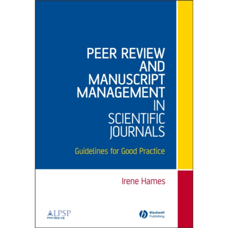 Peer Review And Manuscript Management In Scientific 英文原版 科学期刊中的同行评议与原稿管理指导 Irene Hames【中商原
