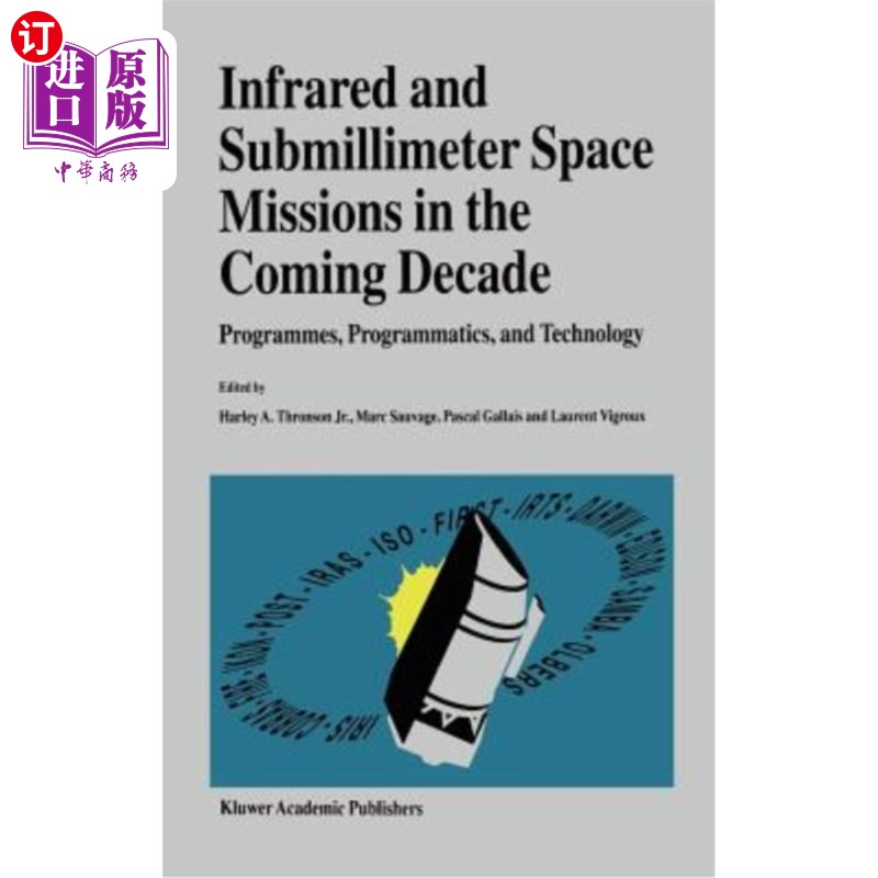海外直订Infrared and Submillimeter Space Missions in the Coming Decade: Programmes, Prog 未来十年的红外和亚毫米太空任务