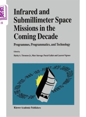 海外直订Infrared and Submillimeter Space Missions in the Coming Decade: Programmes, Prog 未来十年的红外和亚毫米太空任务