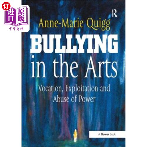海外直订Bullying in the Arts: Vocation, Exploitation and Abuse of Power