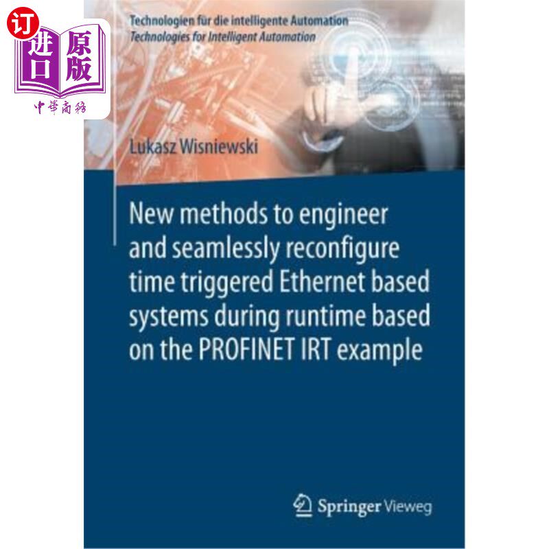 海外直订New Methods to Engineer and Seamlessly Reconfigure Time Triggered Ethernet Based 基于Profinet Irt示