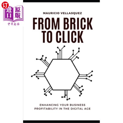 海外直订From Brick to Click: Enhancing Your Business Profitability in the Digital Age 从砖到点击：在数字时代提高您