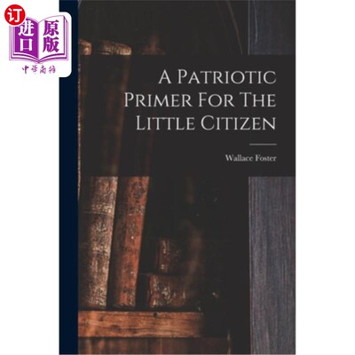 海外直订A Patriotic Primer For The Little Citizen 《小公民爱国入门
